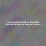 Interpretando el Acúfeno: Cuando el Sonido en el Oído se Asemeja al Viento