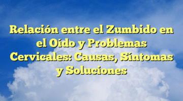 Relación entre el Zumbido en el Oído y Problemas Cervicales: Causas, Síntomas y Soluciones