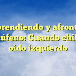 Comprendiendo y afrontando el acúfeno: Cuando chilla el oído izquierdo